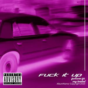 **** it up (feat. Zayloaded) (Explicit)