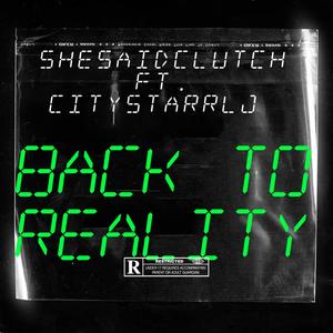 Back To Reality (feat. CitystarrLj) [Explicit]