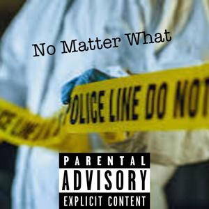 No Matter What (feat. Tearaway Onnat) [Explicit]