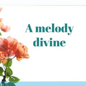 A melody divine