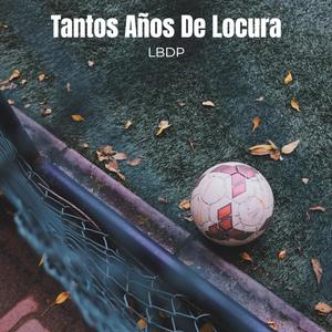 Tantos Años De Locura