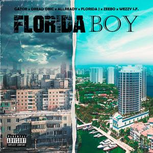 FLORIDA BOY (feat. Gator, Dread DBIC, Allready, Zeebo & Wezzy S.F.) (Explicit)