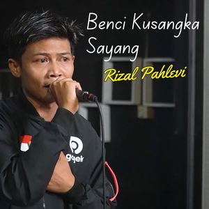 Benci Kusangka Sayang