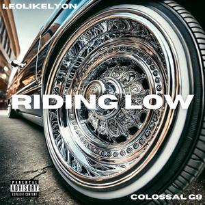 Riding Low (feat. Leolikelyon & Colossal G9) [Explicit]