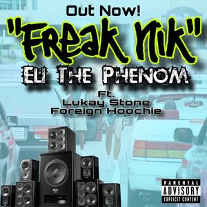 Freak Nik (feat. Lukay Stone & Foreign Hoochie) [Explicit]