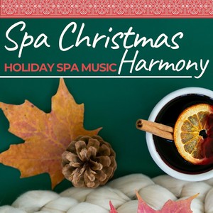 Spa Christmas Harmony: Holiday Spa Music Collection for Wellness, Massage & Relaxation