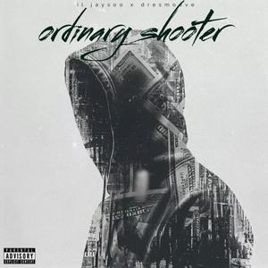 Ordinary Shooter (feat. Dre$moove) (Explicit)