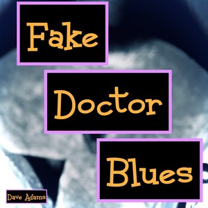 Fake Doctor Blues