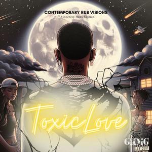 GKMG (Contemporary R&B Visions) Sincerely Hues Edition: Toxic Love [Explicit]