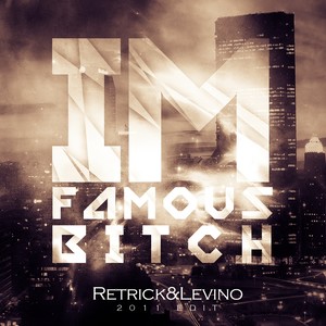 I'm Famous B**ch 2011 (Original Mix)