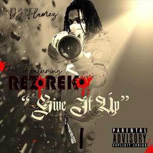 Give It Up (feat. Rez Rek) (Explicit)