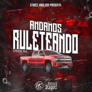 Andamos Ruleteando (Diker Mx) [Explicit]