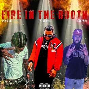 Fire In The Booth (feat. E4K Zah & E4K Woe) [Explicit]