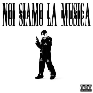 NOI SIAMO LA MUSICA (Explicit)