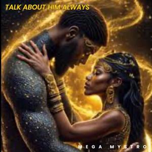 Talk About Him Always