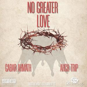 No Greater Love (feat. Ahch Trip)