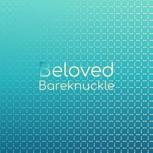 Beloved Bareknuckle