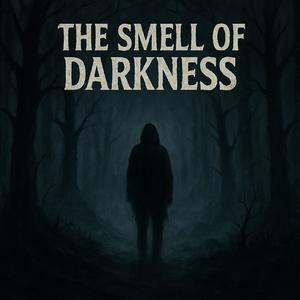 The Smell Of Darkness