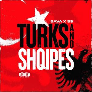 Turks And Shqipes (feat. S9) (Explicit)