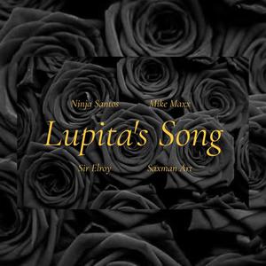 Lupita's Song (feat. Mike Maxx, Sir Elroy & Saxman Art)