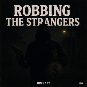 Robbing The Strangers (Explicit)