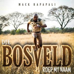 Die Bosveld Roep My Naam