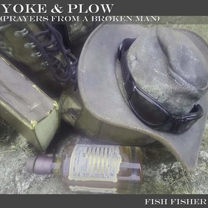 Yoke & Plow (Prayers from a Broken Man)