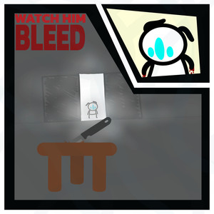 WATCH HIM BLEED (Explicit)