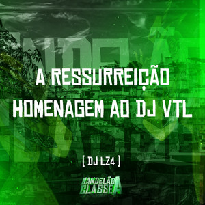 A Ressurreição   Homenagem ao Dj Vtl (Explicit)