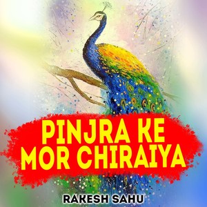 Pinjra Ke Mor Chiraiya