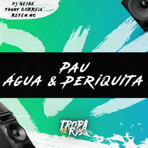 Pau Água e Periquita (Explicit)