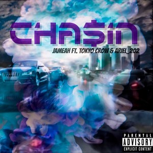 Chasin' (feat. Tokyo Crow & Ariel 202) (Explicit)