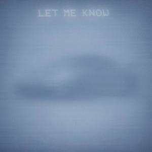 LET ME KNOW (Explicit)