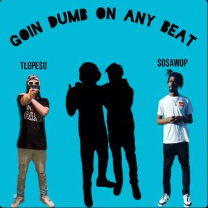 Goin dumb on any beat (feat. $0$AWOP) (Explicit)