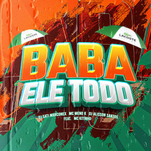 BABA ELE TODO (feat. Mc Kitinho) (Explicit)