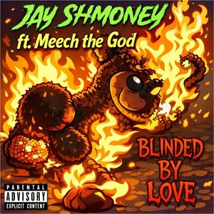 Blinded by Love (feat. Meech the God) (Explicit)