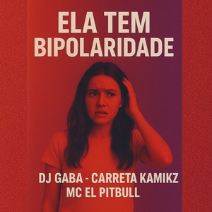 ELA TEM BIPOLARIDADE (Explicit)