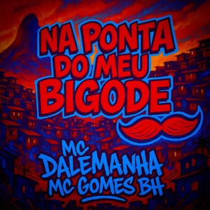 Na Ponta Do Meu Bigode (Explicit)