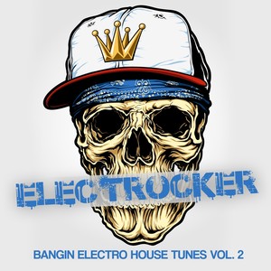 Electrocker (Bangin Electro House Tunes, Vol. 2)