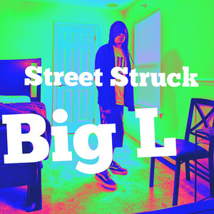 Big L - Street Struck (Explicit)