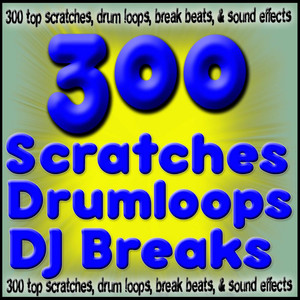 300 Scratches Drum Loops, Beats, Ringtones & DJ SFX (Explicit)