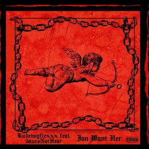Ion Want Her (Explicit)