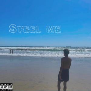 STEEL ME (Explicit)