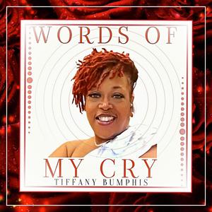 WORDS OF MY CRY (feat. Tiffany Bumphis )