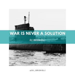 War is Never a Solution