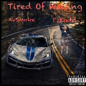 Tired Of Waiting (feat. PsKudd) (Explicit)