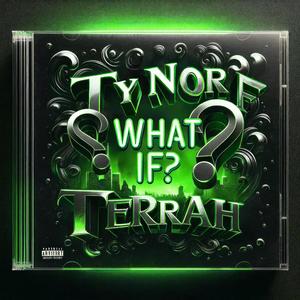 WHAT IF? (feat. Terrah) [Explicit]