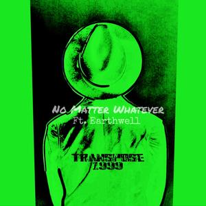 No Matter Whatever (feat. Earthwell)