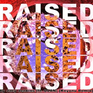 RAISED (feat. OLAN) (Keyonu Remix)