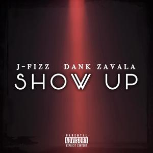 Show Up (feat. Dank Zavala) [Explicit]